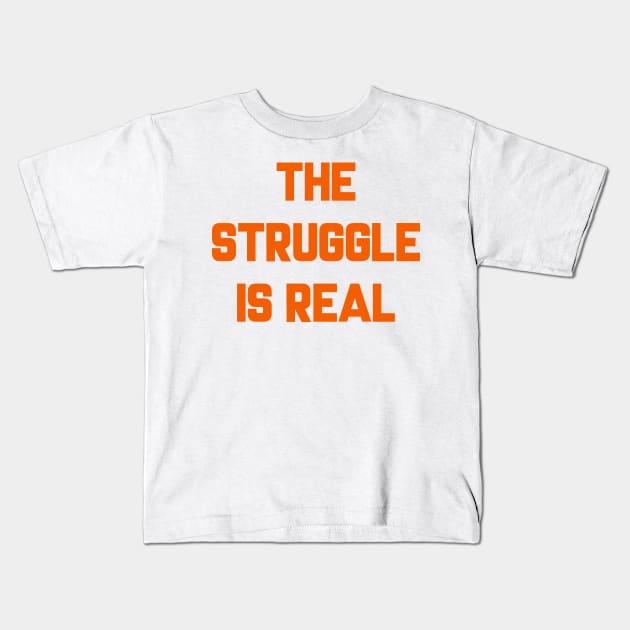 Browns "The Struggle is Real" Kids T-Shirt by mbloomstine